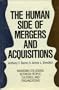 The Human Side of Mergers and Acquisitions: Managing Collisions Between People, Cultures, and Organizations (Jossey Bass Business and Management Series)