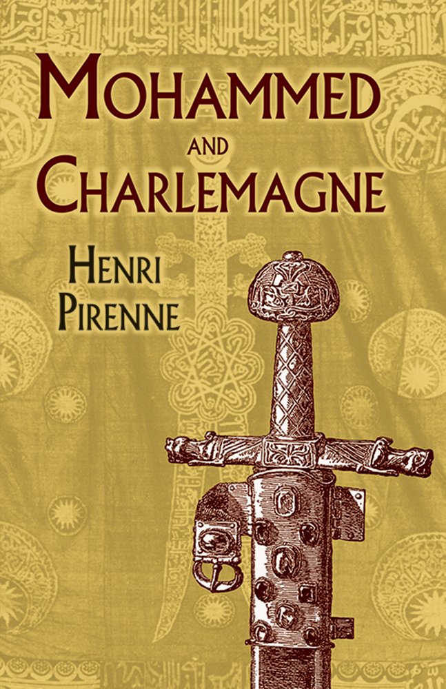 Mohammed and Charlemagne: Henri Pirenne: 0800759420117: Amazon.com ...