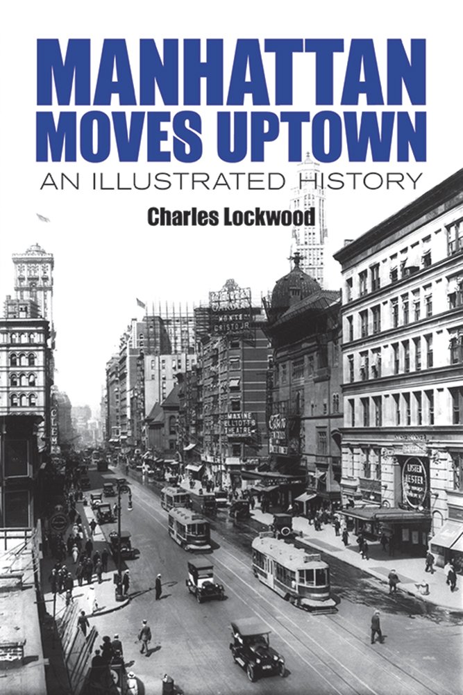 Manhattan Moves Uptown: An Illustrated History (New York City ...