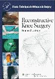 Master Techniques In Orthopaedic Surgery: Reconstructive Knee Surgery