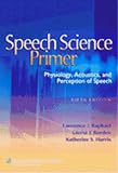 Speech Science Primer Physiology, Acoustics, And Perception Of Speech