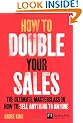 How to Double Your Sales: The Ultimate Masterclass in How to Sell Anything to Anyone (Financial Times Series)