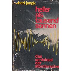 Heller als tausend Sonnen. Das Schicksal der Atomforscher