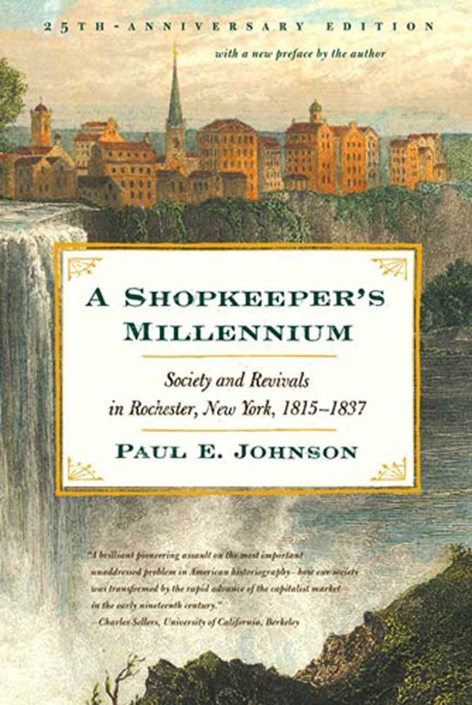 A Shopkeeper's Millennium: Society and Revivals in Rochester, New ...