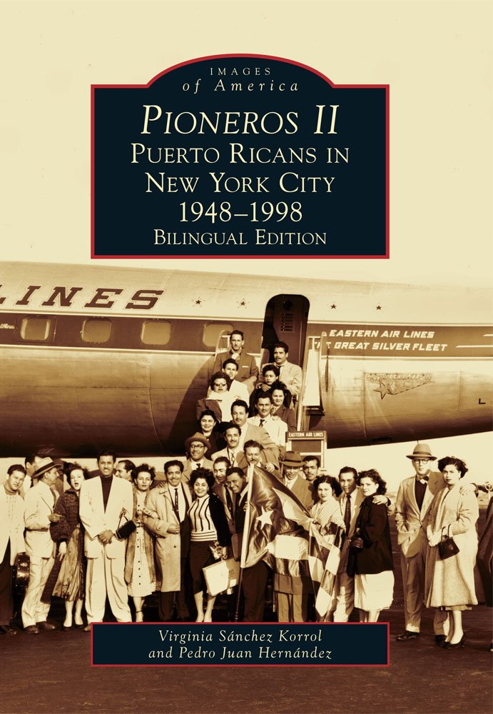 Pioneros II: Puerto Ricans in New York City, 1948-1998 (Bilingual ...