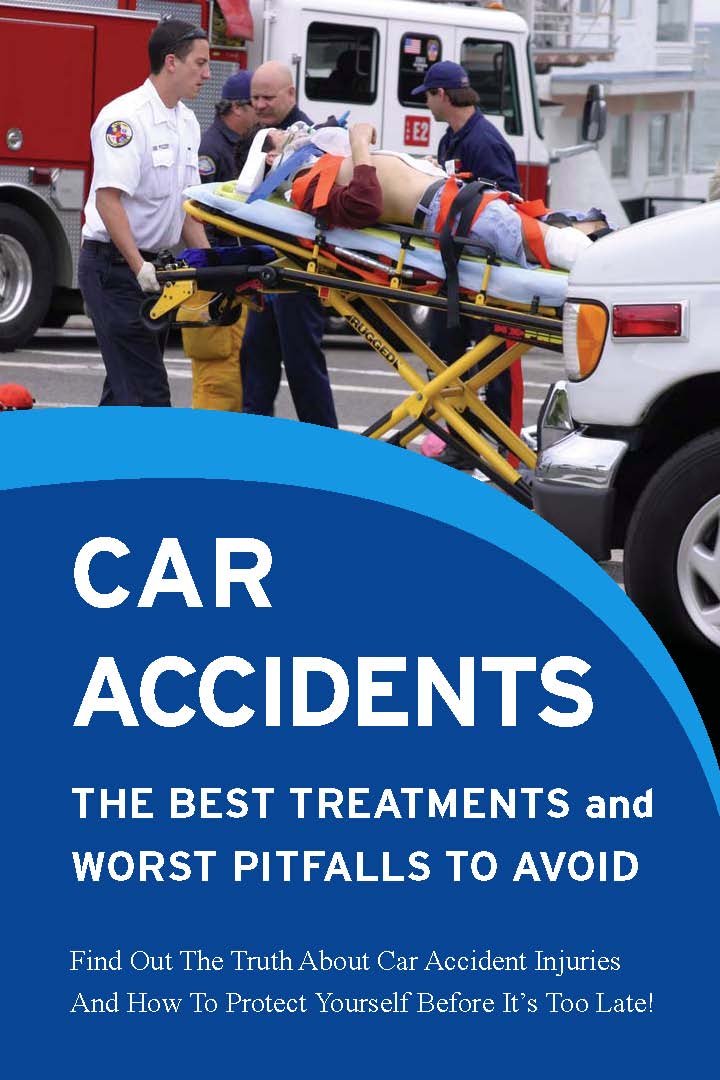 Car Accidents the Best Treatments and Worst Pitfalls to Avoid: Dr ...