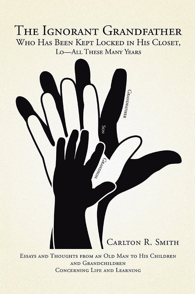 The Ignorant Grandfather: Who Has Been Kept Locked in His Closet ... The Ignorant Grandfather: Who Has Been Kept Locked in His Closet ...