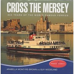 Cross the Mersey: 850 Years of the World-famous Ferries