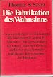 Die Fabrikation des Wahnsinns