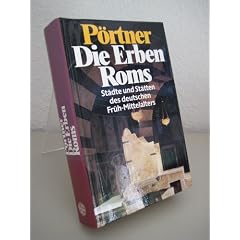 Die Erben Roms. St�dte und St�tten des deutschen Fr�h- Mittelalters