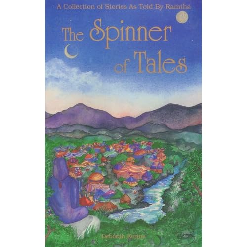 The Spinner of Tales: A Collection of Stories As Told by Ramtha