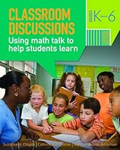 Classroom Discussions: Using Math Talk to Help Students Learn, Grades K-6, 2nd Edition