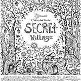 secret village a coloring book adventure beyond the garden gate beneath the forest floor among the hollow