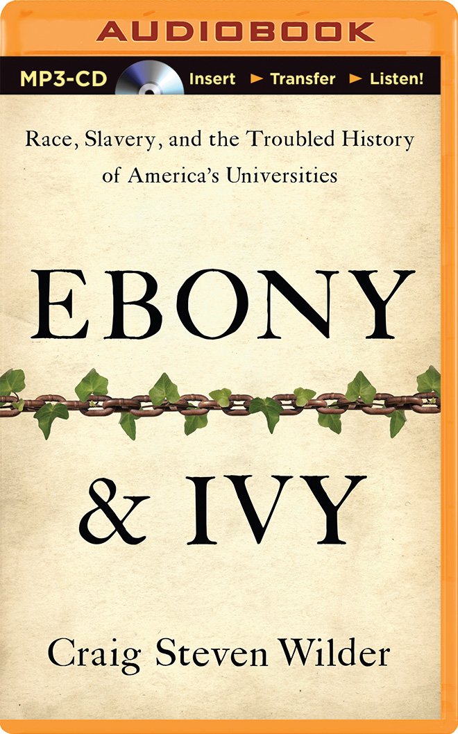 Amazon.com: Ebony and Ivy: Race, Slavery, and the Troubled History ... Amazon.com: Ebony and Ivy: Race, Slavery, and the Troubled History ...