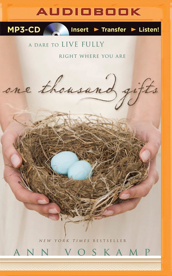One Thousand Gifts: A Dare to Live Fully Right Where You Are: Ann ...