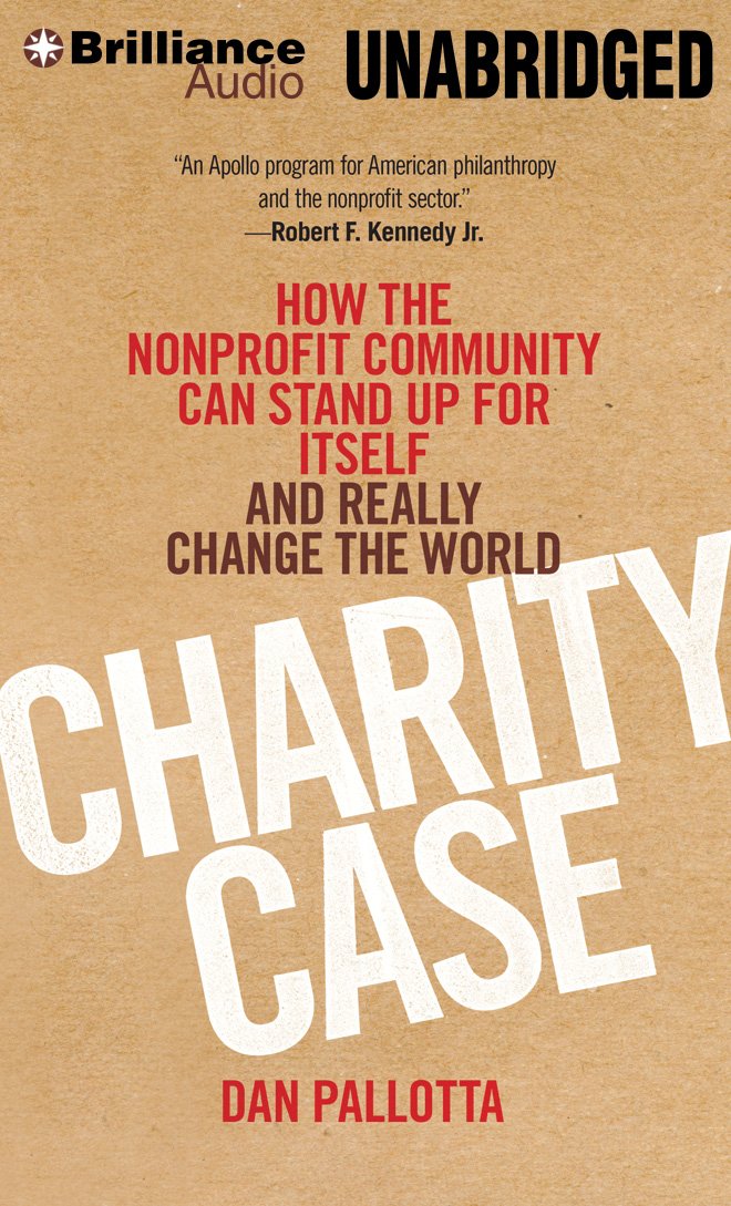 Charity Case: How the Nonprofit Community Can Stand Up for Itself ...