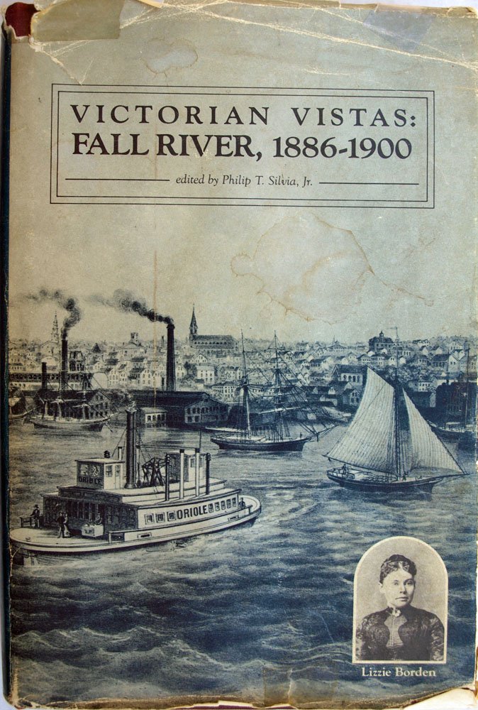 Victorian Vistas: Fall River, 1886-1900: Philip T, Jr. Silvia ...