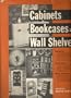 Cabinets, bookcases and wall shelves; how to build all types of cabinets, shelving and storage facilities for the modern home