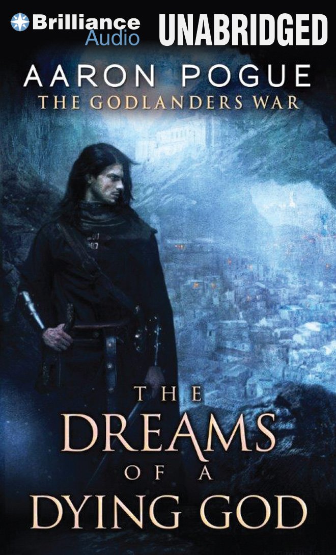 The Dreams of a Dying God (The Godlanders War): Aaron Pogue, Luke ...