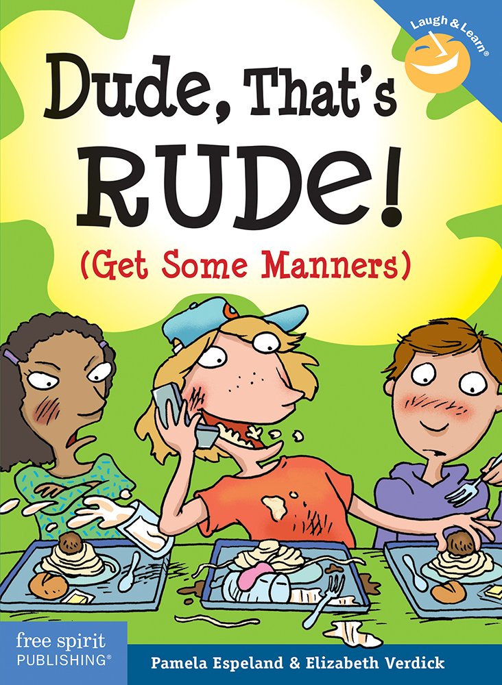 Dude, That's Rude!: (Get Some Manners) (Laugh & Learn): Pamela ...
