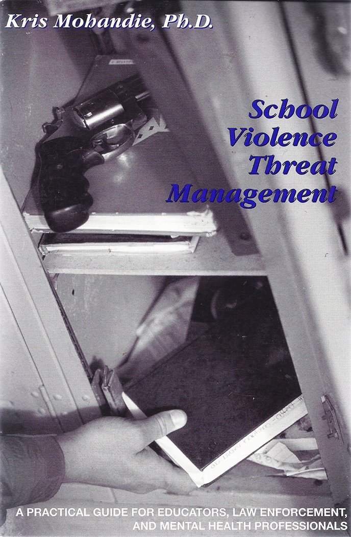 School Violence Threat Management: Kris Mohandie: 9780970318916 ... School Violence Threat Management: Kris Mohandie: 9780970318916 ...