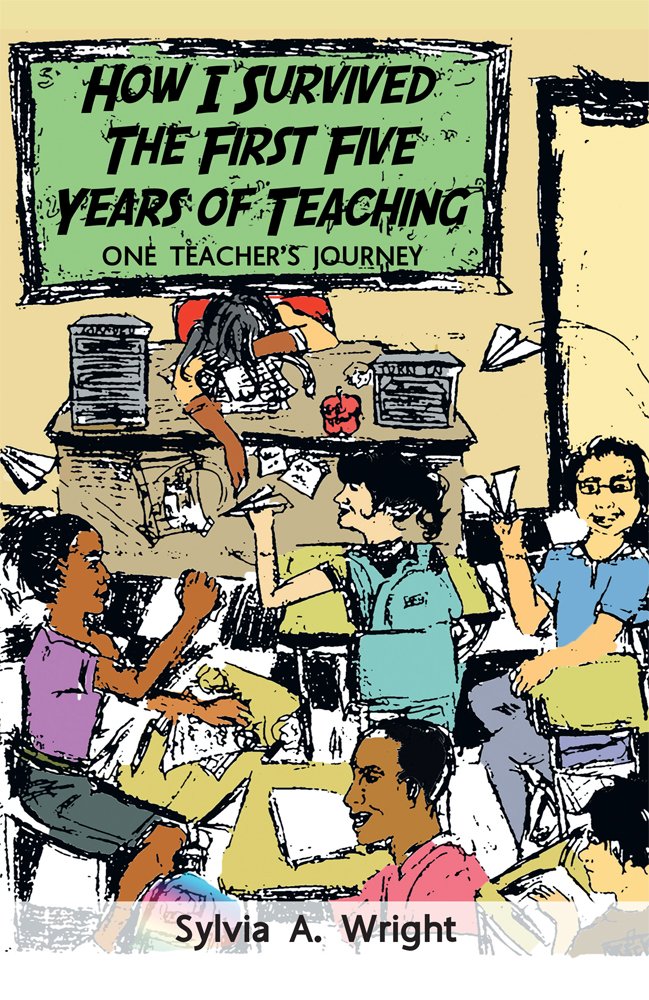 How I Survived the First Five Years of Teaching: One Teacher's ...