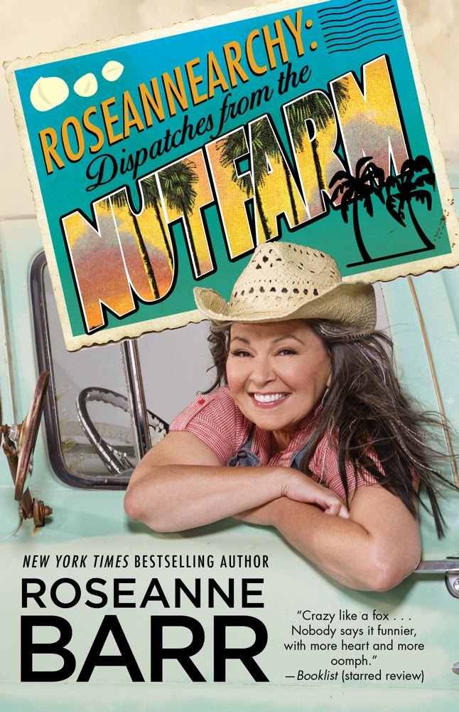 Roseannearchy: Dispatches from the Nut Farm Reprint, Roseanne Barr ... Roseannearchy: Dispatches from the Nut Farm Reprint, Roseanne Barr ...
