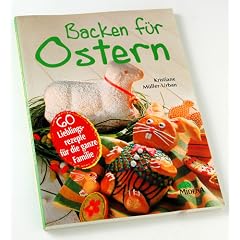 Backen f�r Ostern. Sechzig Lieblingsrezepte f�r die ganze Familie