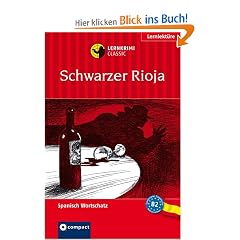 Schwarzer Rioja. Compact Lernkrimi. Lernziel Spanisch Aufbauwortschatz. F�r Fortgeschrittene Niveau B2