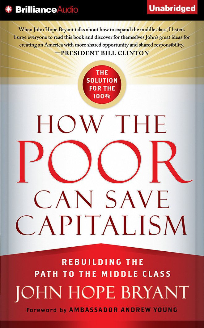 How the Poor Can Save Capitalism: Rebuilding the Path to the ...