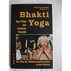 Bhakti-Yoga: der Pfad zur inneren Freude. Vom Wesen und der universalen Bedeutung der Vaishnava-Philosophie