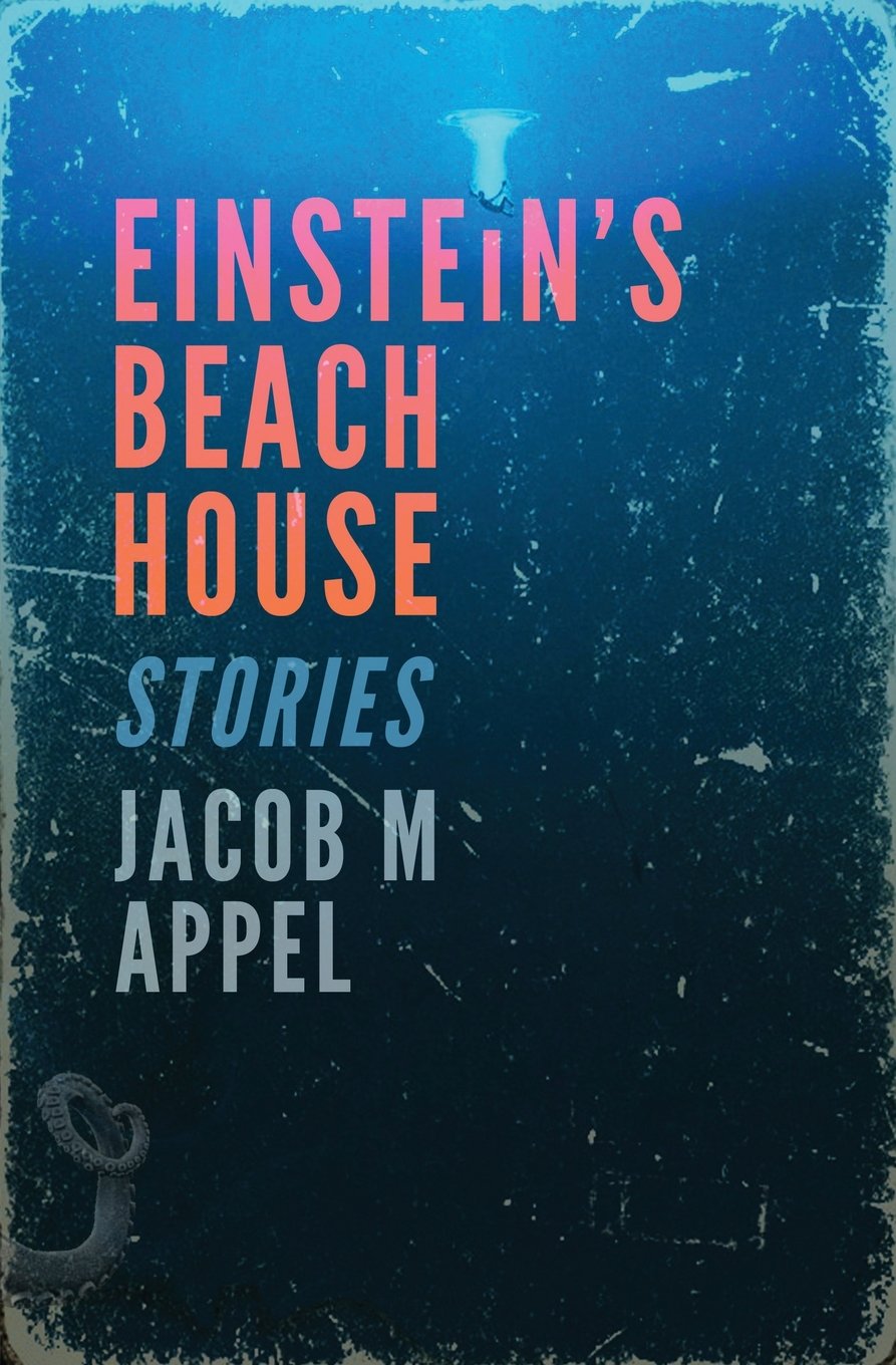 Appel, Jacob M. Appel. Einstein’s Beach House. Book Review. Bonnie
