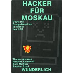 Hacker f�r Moskau. Deutsche Computer- Spione im Dienst des KGB