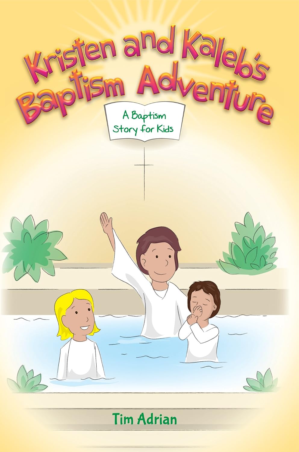 kristen and kalebs baptism adventure: a baptism story for k