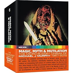 Magic, Myth & Mutilation: The Micro-Budget Cinema Of Michael J. Murphy 1967-2015 [Blu-ray]