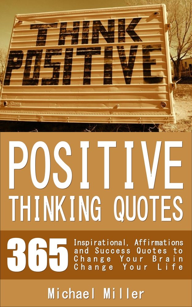 Positive Thinking Quotes: 365 Inspirational, Affirmations and ...