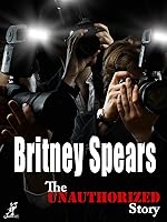The Unauthorized Story: Britney Spears: Inside her World