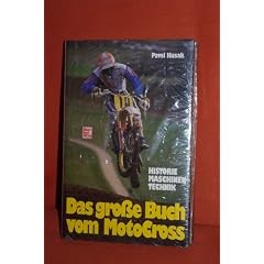 Das gro�e Buch vom Moto Cross. Historie, Fahrer, Erfolge, Technik, Fahrtaktik