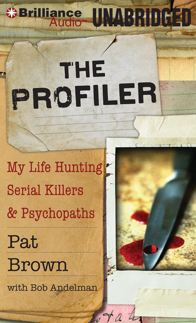 The Profiler: My Life Hunting Serial Killers and Psychopaths: Pat ... The Profiler: My Life Hunting Serial Killers and Psychopaths: Pat ...