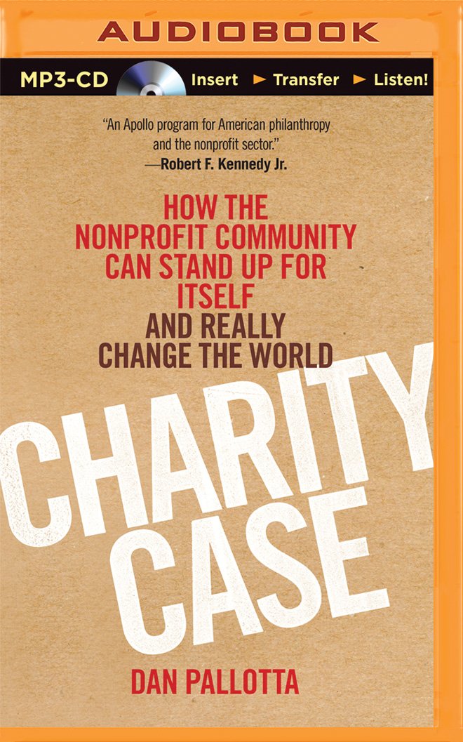 Charity Case: How the Nonprofit Community Can Stand Up for Itself ...