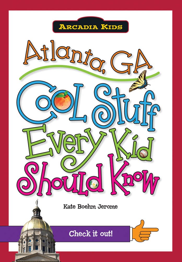 Atlanta, GA: Cool Stuff Every Kid Should Know (Arcadia Kids): Kate ...