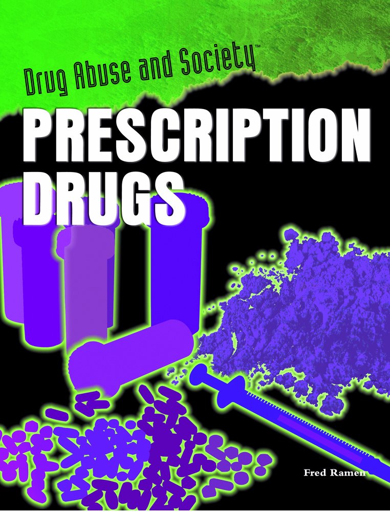 Prescription Drugs (Drug Abuse & Society: Cost to a Nation): Fred ... Prescription Drugs (Drug Abuse & Society: Cost to a Nation): Fred ...