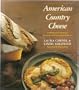 American Country Cheese: Cooking With America's Specialty and Farmstead Cheeses