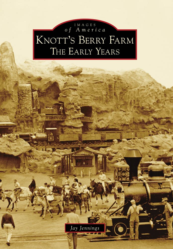 Knott's Berry Farm: The Early Years (Images of America): Jay ...