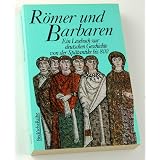 R�mer und Barbaren. Ein Lesebuch zur deutschen Geschichte von der Sp�tantike bis 800von "Christina Lutter"