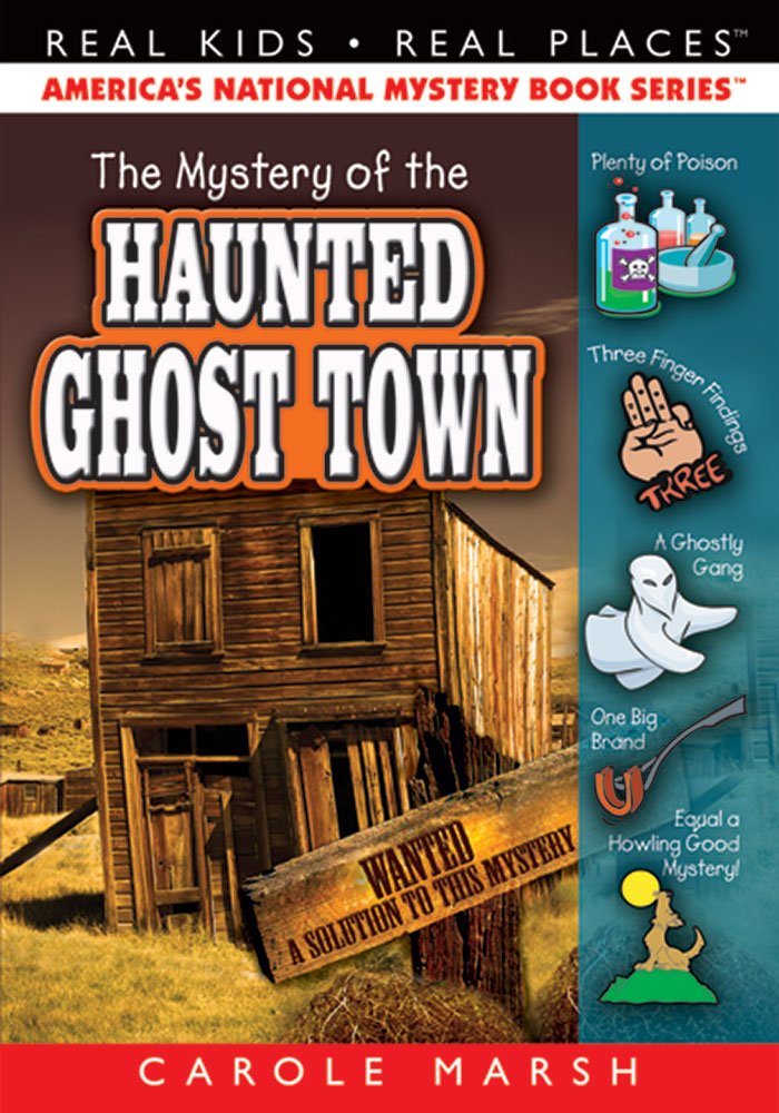 The Mystery of the Haunted Ghost Town (Real Kids, Real Places ... The Mystery of the Haunted Ghost Town (Real Kids, Real Places ...