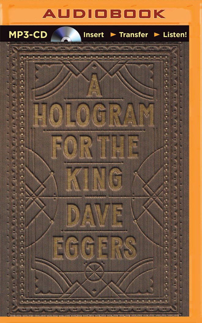 A Hologram for the King: A Novel: Dave Eggers, Dion Graham ...