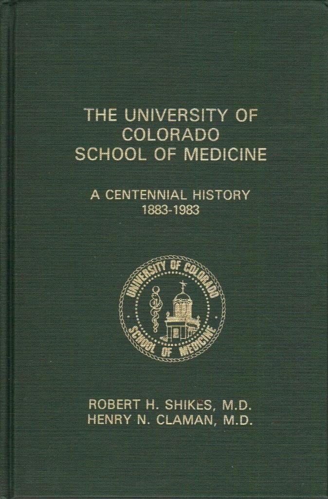 The University of Colorado School of Medicine; A Centennial ... The University of Colorado School of Medicine; A Centennial ...