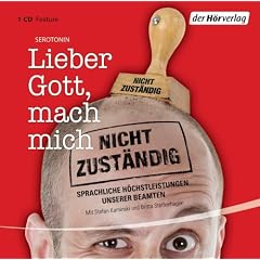 Lieber Gott, mach mich nicht zust�ndig: Sprachliche H�chstleistungen unserer Beamten