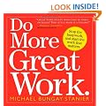 Do More Great Work: Stop the Busywork Start the Work That Matters